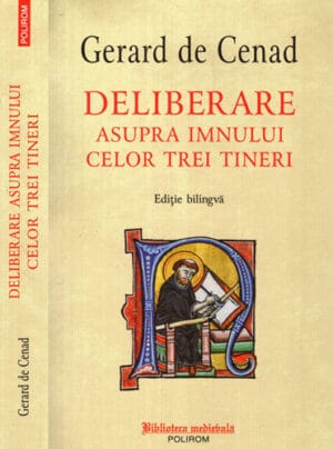 Deliberare asupra imnului celor trei tineri (Gerard de Cenad) editie bilingva latina-romana