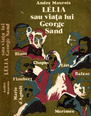 Lelia sau viata lui George Sand  (Andre Maurois) editia a II-a