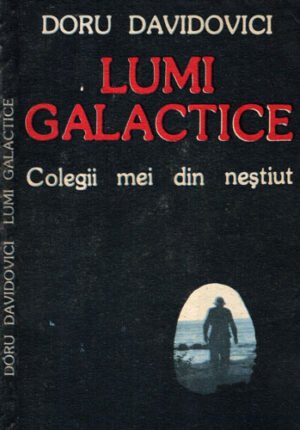 Lumi galactice - colegii mei din nestiut (Doru Davidovici)