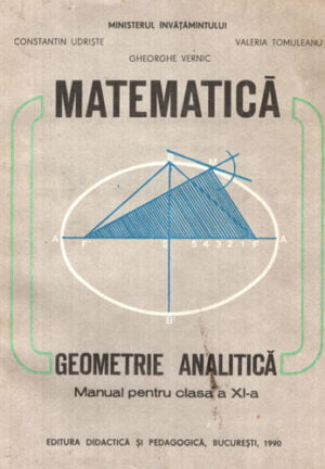 Matematica - geometrie analitica - manual pentru clasa a XI-a (Constantin Udriste, Valeria Tomuleanu, Gheorghe Vernic)