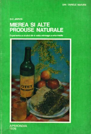 Mierea si alte produse naturale - experienta si studiul de o viata a unui medic (D. C. Jarvis) volum uzat