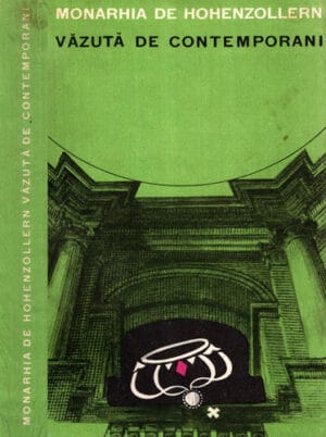 Monarhia de Hohenzollern vazuta de contemporani - antologie (Ion Popescu-Puturi, Augustin Deac, Ion Ilicioiu)
