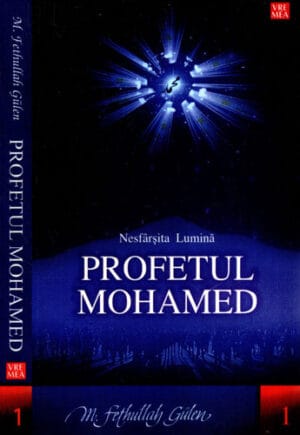 Profetul Mohamed - Nesfarsita Lumina (M. Fethullah Gulen)