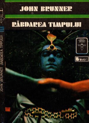 Rabdarea timpului  (John Brunner) colectia Penita zburatoare