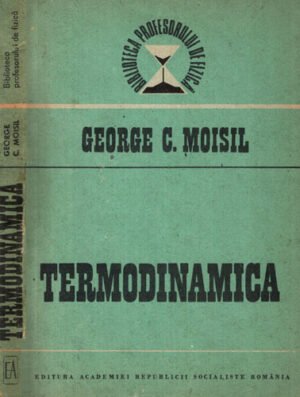 Termodinamica (George C. Moisil) colectia Biblioteca profesorului de fizica