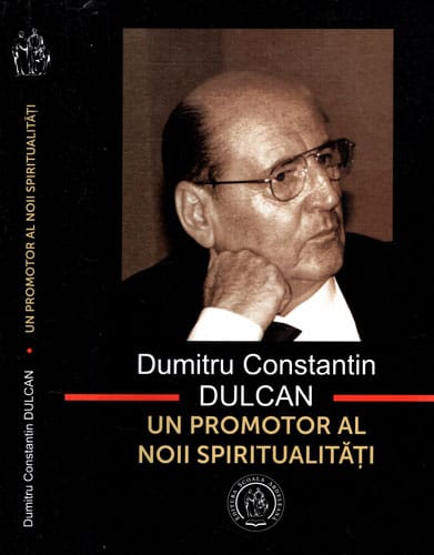 Un promotor al noii spiritualitati (Dumitru Constantin Dulcan) Un promotor al noii spiritualitati (Dumitru Constantin Dulcan)