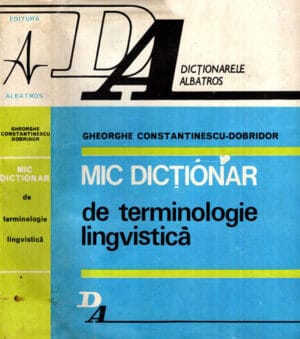 Mic dictionar de terminologie lingvistica (Gheorghe Constantinescu-Dobridor)