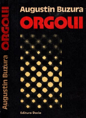 Orgolii - roman (Augustin Buzura)