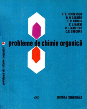Probleme de chimie organica (R. Henderson, D. Goldish, E. Harris)