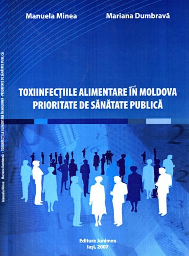 Toxiinfectiile alimentare in Moldova - prioritate de sanatate publica (Manuela Minea, Mariana Dumbrava)