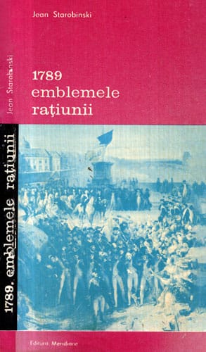 1789 Emblemele ratiunii (Jean Starobinski) colectia Arta si gandire