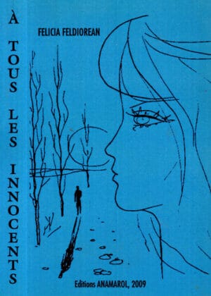 A tous les innocents - volum de poezie in limba franceza (Felicia Feldiorean)