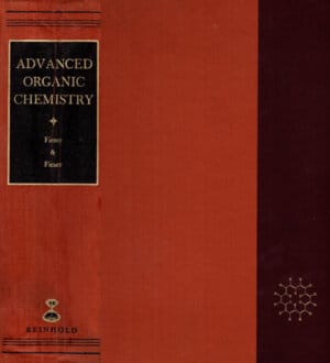 Advanced organic chemistry (Louis F. Fieser, Mary Fieser)