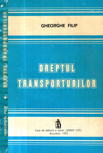 Dreptul transporturilor (Gheorghe Filip) Dreptul transporturilor (Gheorghe Filip)