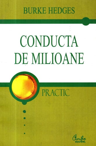Conducta de milioane - practic (Burke Hedges) Conducta de milioane - practic (Burke Hedges)