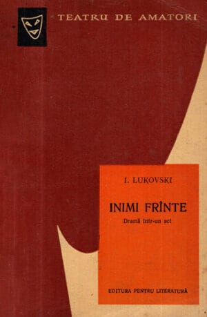Inimi frante (I. Lukovski) colectia Teatrul de amatori