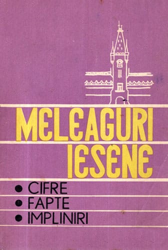 Meleaguri iesene - cifre, fapte, impliniri (Nicolae Ceausescu) Meleaguri iesene - cifre, fapte, impliniri (Nicolae Ceausescu)
