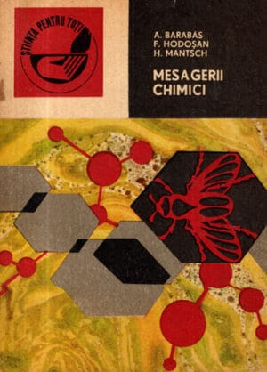 Mesagerii chimici (A. Barabas, F. Hodosan, H. Mantsch) colectia Stiinta pentru toti