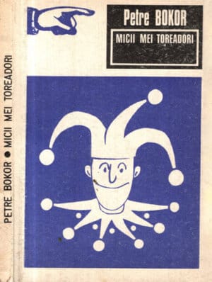 Micii mei toreadori (Petre Bokor)