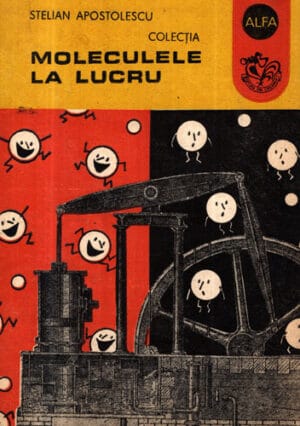 Moleculele la lucru (Stelian Apostolescu) colectia Alfa