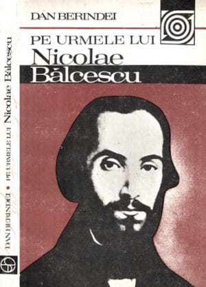 Pe urmele lui Nicoale Balcescu (Dan Berindei)