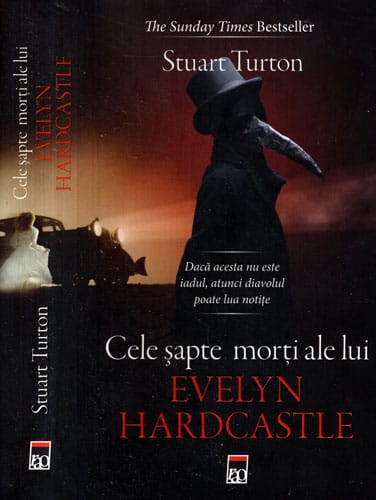 Cele sapte morti ale lui Evelyn Hardcastle (Stuart Turton) Cele sapte morti ale lui Evelyn Hardcastle (Stuart Turton)
