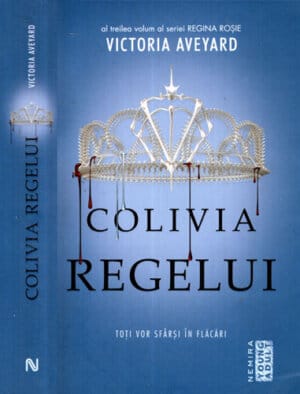 Colivia regelui (Victoria Aveyard) Seria Regina Rosie cartea a treia
