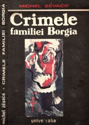 Crimele familiei Borgia (Michel Zevaco)