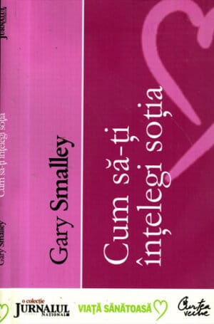 Cum sa-ti intelegi sotia (Gary Smalley)