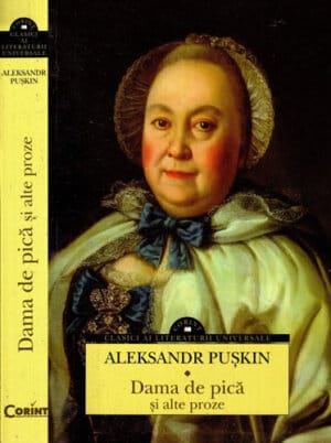 Dama de pica si alte proze (Alekandr Puskin) colectia Clasici ai literaturii universale