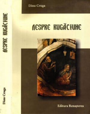 Despre rugaciune (Dinu Cruga)