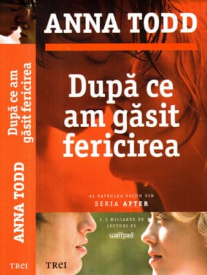 Dupa ce am gasit fericirea (Anna Todd) seria After cartea 4
