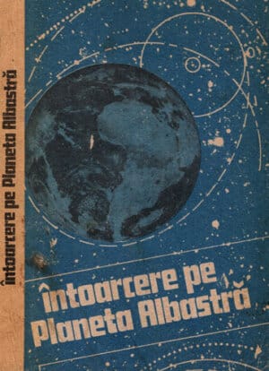 Intoarcere pe Planeta Albastra - avertisment ecologic (Lucian Hanu)