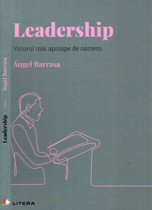Leadership (Angel Barrasa) colectia Descopera psihologia