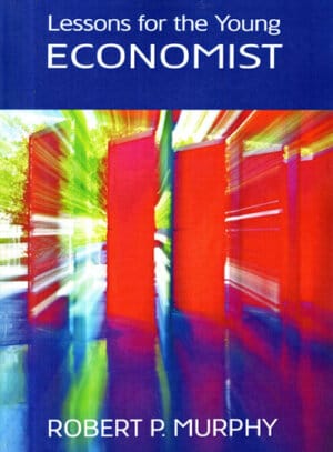 Lesson for the young economist (Robert P. Murphy)