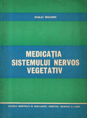 Medicatia sistemului nervos vegetativ (Nicolae Dragomir)