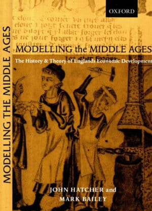 Modelling the middle ages (John Hatcher, Mark Bailey)
