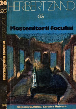 Mostenitorii focului (Herbert Zand) colectia Globus