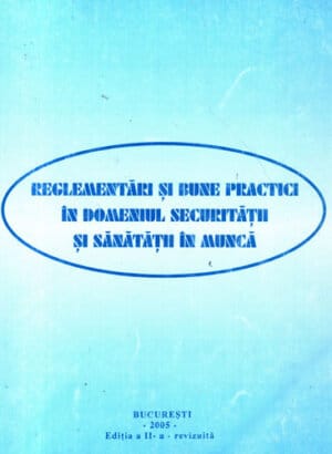 Reglementari si bune practici in domeniul securitatii si sanatatii in munca (Mariana Basiuc)