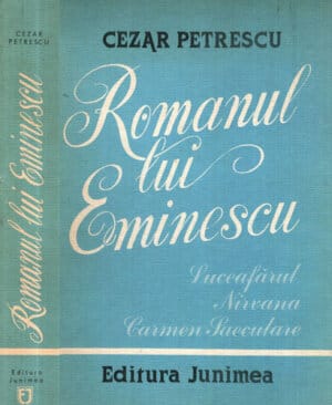 Romanul lui Eminescu (Cezar Petrescu) Luceafarul, Nirvana, Carmen Saeculare