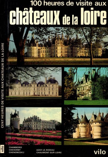 Cent heures de visite aux chateaux de la Loire (Yvan Christ) Cent heures de visite aux chateaux de la Loire (Yvan Christ)