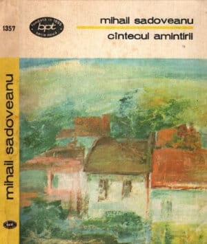 Cantecul amintirii - nuvele si povestiri (Mihail Sadoveanu) colectia BPT