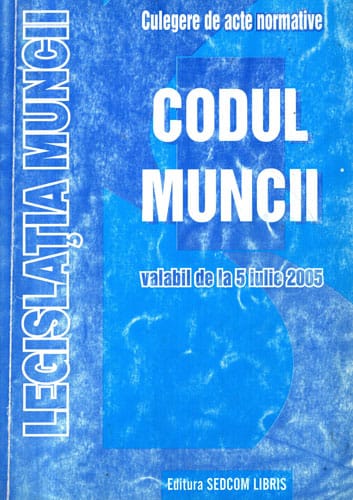 Codul muncii - valabil de la 5 iulie 2005 (Petru Radu) Codul muncii - valabil de la 5 iulie 2005 (Petru Radu)