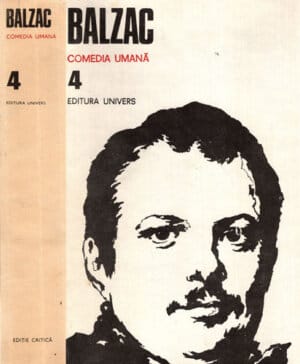 Comedia umana vol. 4 (Honore de Balzac) editie critica de Angela Ion
