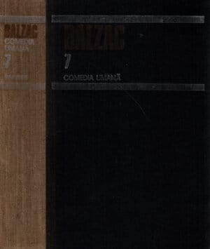 Comedia Umana vol. 7 (Honore de Balzac) editie critica de Angela Ion, fara supracoperta