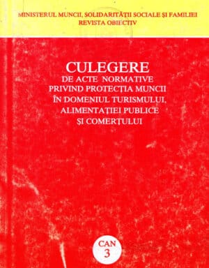 Culegere de acte normative privind protectia muncii in domeniul turismului, alimentatiei publice si comertului