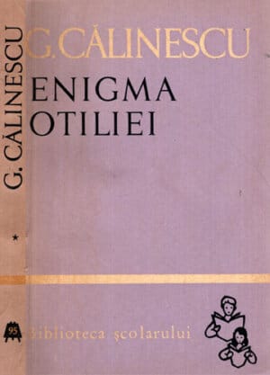 Enigma Otiliei vol. I+II (George Calinescu) colectia Biblioteca scolarului