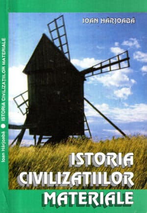 Istoria civilizatiilor materiale (Ioan Harjoaba)