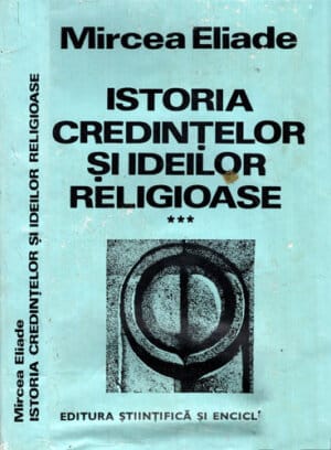 Istoria credintelor si ideilor religioase vol. III (Mircea Eliade) volum cu supracoperta