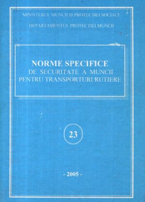 Norme specifice de securitate a muncii pentru transporturi rutiere nr. 23